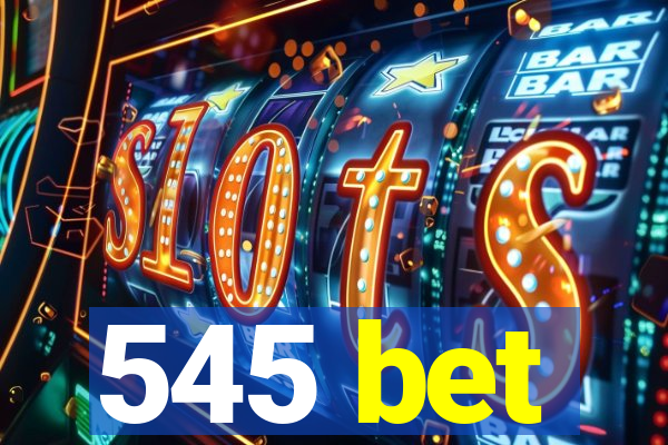 545 bet